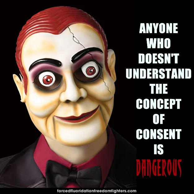 Creepy ventriloquist dummy. Text (separate from picture): Anyone who doesn't understand the concept of consent is dangerous
