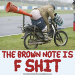 Caption: gastrointestinal – Person riding a dirt bike, with shorts pulled down to reveal a bare arse. A large orange cone is protruding from their rear end and there is a large Heinz Baked Beans can at the front of the bike (maybe attached to the handlebars). Text: The brown note is F shit