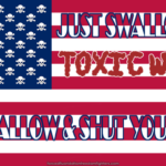 Caption: unilateral shitshiners of assmerica – US flag, but with skull and crossbones symbols instead of stars. Text at top right: Just Swallow Our TOXIC WASTE. Text at bottom: Just Wallow & Shut Your Face!