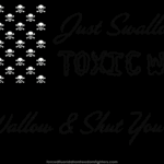 Caption: univalent silent assassins – US flag at night, but with skull and crossbones symbols instead of stars. Text (in neon) – top right: Just Swallow Our TOXIC WASTE – bottom: Just Wallow & Shut Your Face!